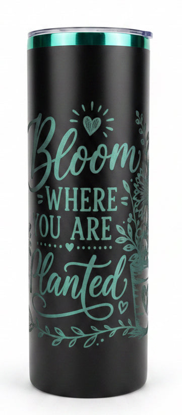 Bloom Where You Are Planted